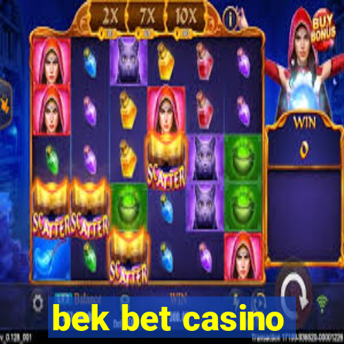 bek bet casino